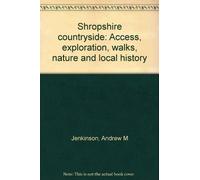 Shropshire countryside: Access, exploration, walks, nature and local history