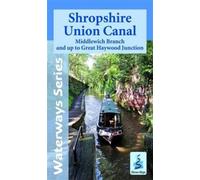 Shropshire Union Canal, including the Middlewich Branch: Middlewich Branch and Up to Great Haywood JCT (Waterways Series)