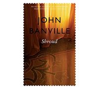 Shroud: From the Booker Prize-winning author of The Sea: 2 (Cleave Trilogy, 2)