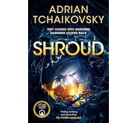 Shroud: A gripping first contact story from Arthur C. Clarke Award winner Adrian Tchaikovsky