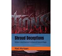Shroud Deceptions: Sixteen Lives Entwined in a Game of Lies and Magic