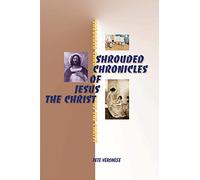 Shrouded Chronicles of Jesus the Christ