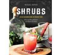 Shrubs: an Old-Fashioned Drink for Modern Times - NEW Michael Dietsch 2016