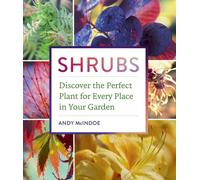 Shrubs : Discover the Perfect Plant for Every Place in Your Garden