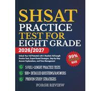 SHSAT Practice Tests For Eighth Grade 2026/2027: Unlock Your Full Potential with 5 Realistic Full-Length Practice Tests, Expert-Tested Strategies, Step-by-Step Answer Explanations, and Time Management