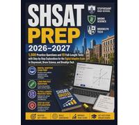 SHSAT PREP 2026-2027: 1,500 Practice Questions and 10 Full-Length Tests with Step-by-Step Explanations for the Digital Adaptive Exam to Stuyvesant, Bronx Science, and Brooklyn Tech