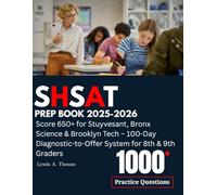 SHSAT Prep Book 2025-2026: 1000 Practice Questions with Answers Explained: Score 650+ for Stuyvesant, Bronx Science & Brooklyn Tech - 100-Day Diagnostic-to-Offer System for 8th & 9th Graders