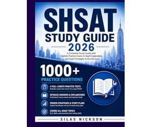 SHSAT STUDY GUIDE 2026: A Complete Study Guide with Realistic Practice Exams, In-Depth Explanations, and Expert Strategies to Ace the Exam