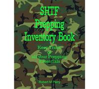 SHTF Prepping Inventory Book: Keep Track of all your Prepping Essentials