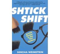 Shtick Shift : Jewish Humour in the 21st Century