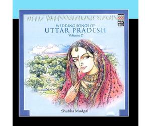 Shubha Mudgal - Wedding Songs Of Uttar Pradesh Volume 2