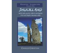 Shuckland: Weird tales, ghosts, folklore and legends from East Anglia’s Waveney valley: 1 (Haunted Landscapes)