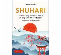 Shuhari : The Three-Step Japanese Path to Lifelong Growth and Success