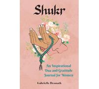 Shukr: An Inspirational Dua and Gratitude Journal for Women