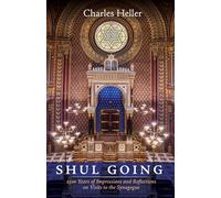 Shul Going: 2500 Years of Impressions and Reflections on Visits to the Synagogue