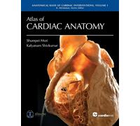 Shumpei Mori Kalyanam Shivkumar Atlas of Cardiac Anatomy (Hardback)