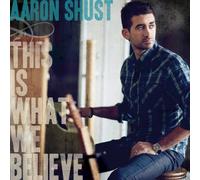 SHUST, AARON - This Is What I Believe