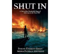 Shut in: A Tale of the Wonderful Siege of Antwerp 1585