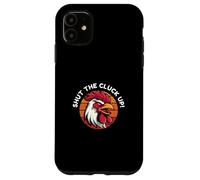 Shut the Cluck Up Case for iPhone 11