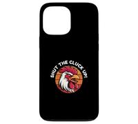 Shut the Cluck Up Case for iPhone 13 Pro Max