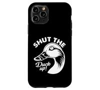 Shut The Duck Up Case for iPhone 11 Pro