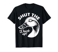 Shut The Duck Up T-Shirt
