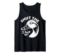 Shut The Duck Up Tank Top