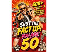 Shut The Fact Up You Are 50: The Ultimate Gag Gift for a 50th Birthday: 500+ Fun Facts, Trivia, Word Search & Brain Games For Turning 50 | Crazy Facts & Unforgettable Laughs