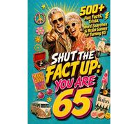 Shut The Fact Up You Are 65: The Ultimate Gag Gift for a 65th Birthday: 500+ Fun Facts, Trivia, Word Search & Brain Games For Turning 65 | Crazy Facts & Unforgettable Laughs