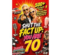 Shut The Fact Up You Are 70: The Ultimate Gag Gift for a 70th Birthday: 500+ Fun Facts, Trivia, Word Search & Brain Games For Turning 70 | Crazy Facts & Unforgettable Laughs