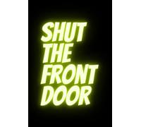 Shut The Front Door College Ruled Notebook: Fun design perfect for note-taking, sketching, journaling and so much more. Great for home, school or work notes. Makes a great gift any time of year.
