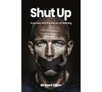 Shut Up: A journey into the lost art of listening