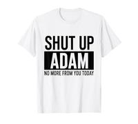 Shut Up Adam T-Shirt