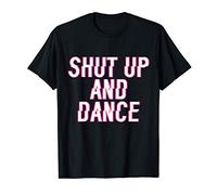 Shut Up And Dance Full Of Sarcasm Swan Theater Dance Ballet T-Shirt