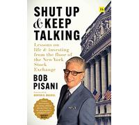 Shut Up and Keep Talking: Lessons on Life and Investing from the Floor of the New York Stock Exchange