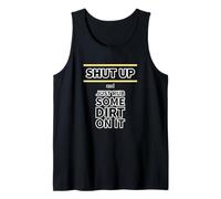 Shut Up and Rub Some Dirt On It Tank Top