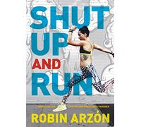 Shut Up and Run: How to Get Up, Lace Up, and Sweat with Swagger