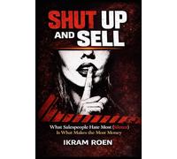 Shut Up and Sell: What Salespeople Hate Most (Silence) Is What Makes the Most Money