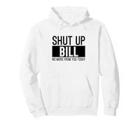 Shut Up Bill Pullover Hoodie