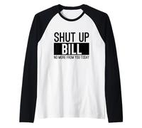 Shut Up Bill Raglan Baseball Tee