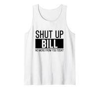 Shut Up Bill Tank Top