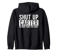 Shut Up Carter No More From You Today Funny Carter Name Zip Hoodie