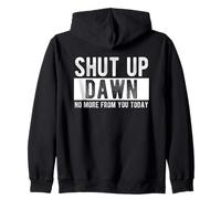 Shut Up Dawn No More From You Today Funny Dawn Name Zip Hoodie