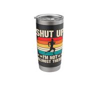 Shut Up I'm Not Almost There Stainless Steel Insulated Tumbler
