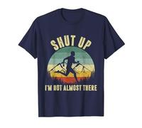 Shut Up I'm not Almost There T-Shirt, Men, Navy Blue, 4X-Large