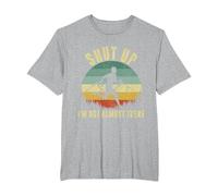 Shut Up I'm not Almost There T-Shirt, Men's Big and Tall, Heather Grey, 5X Tall