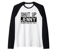 Shut Up Jenny No More from You Today Funny Raglan Baseball Tee