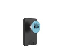 Shut Up John No More From You Today Funny PopSockets PopWallet for MagSafe