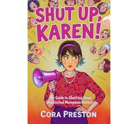 Shut Up, Karen!: My Guide to Shutting Down Unsolicited Menopause Advice: 1 (The Midlife Meltdown Manual)