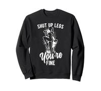 SHUT UP LEGS You're FINE Funny Gym Workout Motivation Sweatshirt